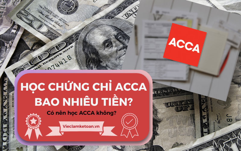 Học chứng chỉ ACCA bao nhiêu tiền? Có nên học ACCA không?