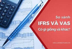 So sánh IFRS và VAS - Giống và khác nhau giữa hai chuẩn mực kế toán